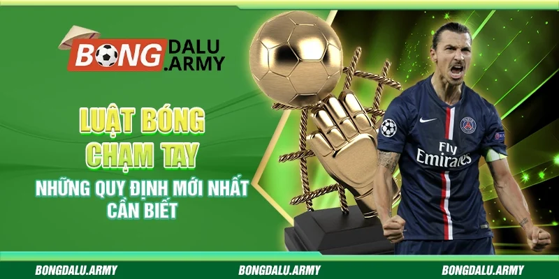 Luật bóng chạm tay – Những quy định mới nhất cần biết