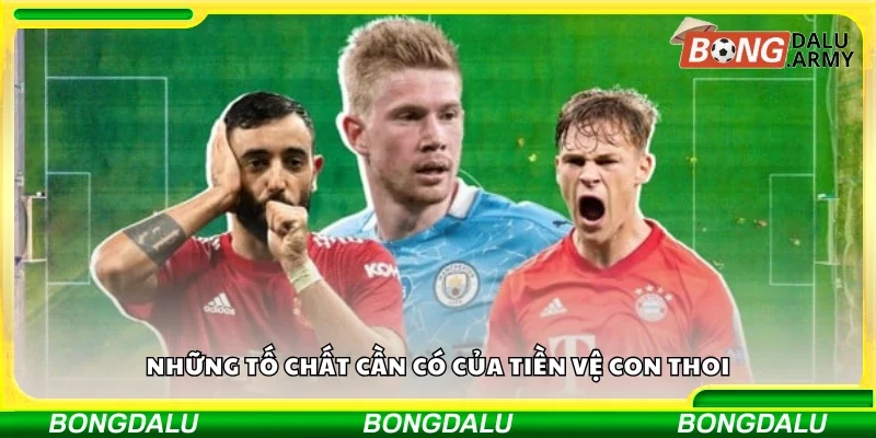 Các tố chất cần có của tiền vệ con thoi