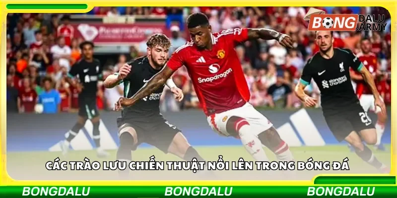 Các trào lưu chiến thuật nổi lên trong bóng đá