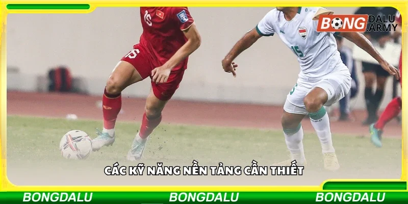 Những kỹ năng nền tảng cần thiết