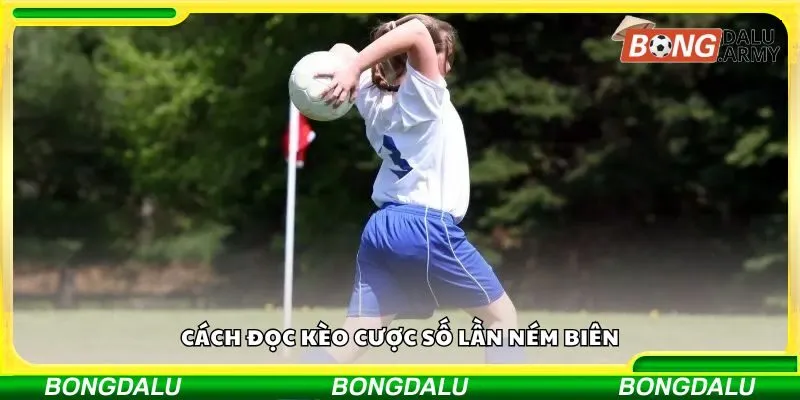 Cách đọc kèo cược số lần ném biên
