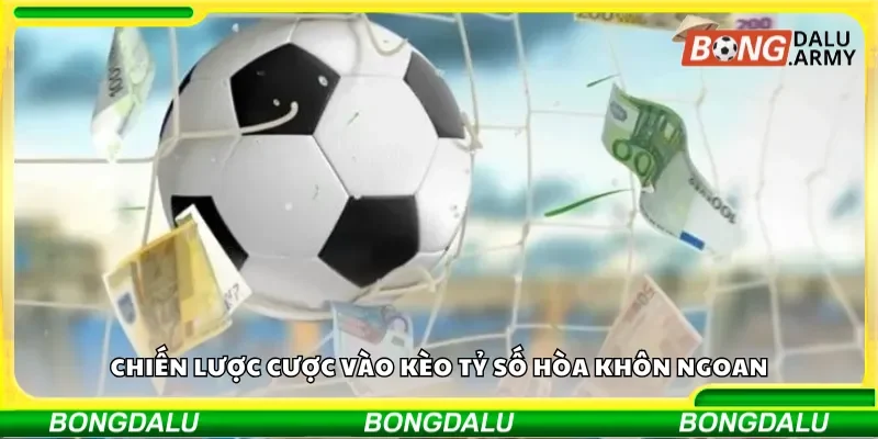 Chiến lược cược vào kèo tỷ số hòa khôn ngoan