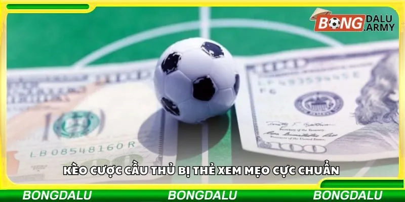 Kèo cược cầu thủ bị thẻ xem mẹo cực chuẩn