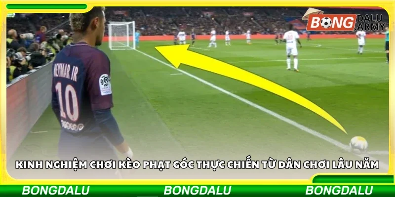 Kinh nghiệm chơi kèo phạt góc thực chiến từ dân chơi lâu năm