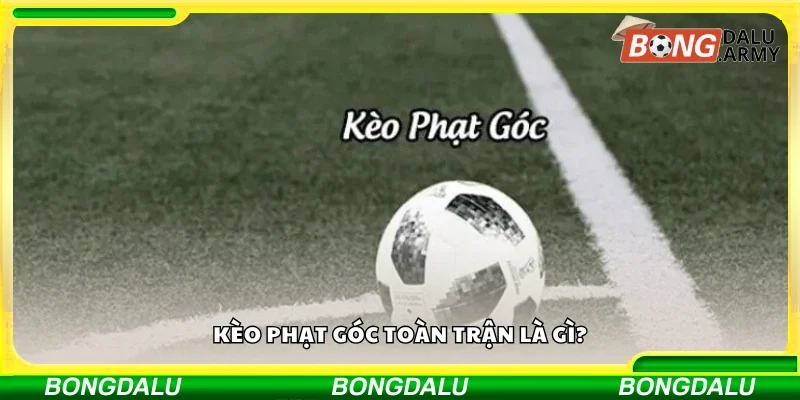 Tìm hiểu về kèo phạt góc toàn trận 