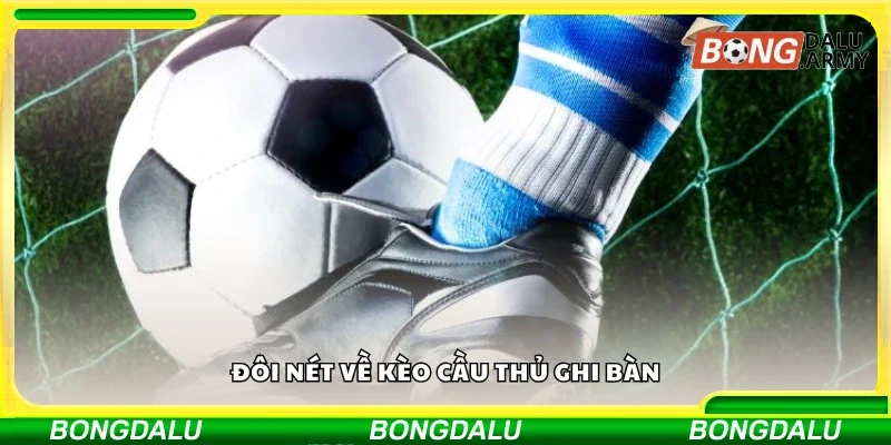 Vài nét về kèo cầu thủ ghi bàn