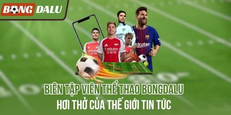 Một số biên tập viên nổi tiếng tại Bongdalu